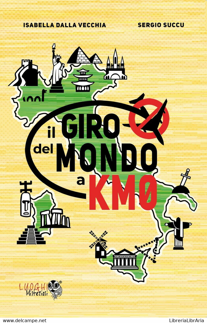 Il Giro Del Mondo A Km0 Di Isabella Dalla Vecchia, Sergio Succu, 2020, Youcanpri - Historia, Filosofía Y Geografía