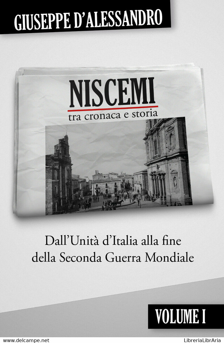 Niscemi Tra Cronaca E Storia Vol.1 Di Giuseppe D’Alessandro, 2020, Youcanprint - Historia, Filosofía Y Geografía