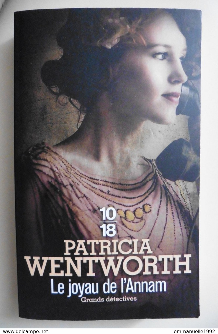 Livre Le Joyau De L'Annam - Patricia Wentworth 1924 Poche 10-18 Grands Detectives 2018 Policier Polar - 10/18 - Bekende Detectives