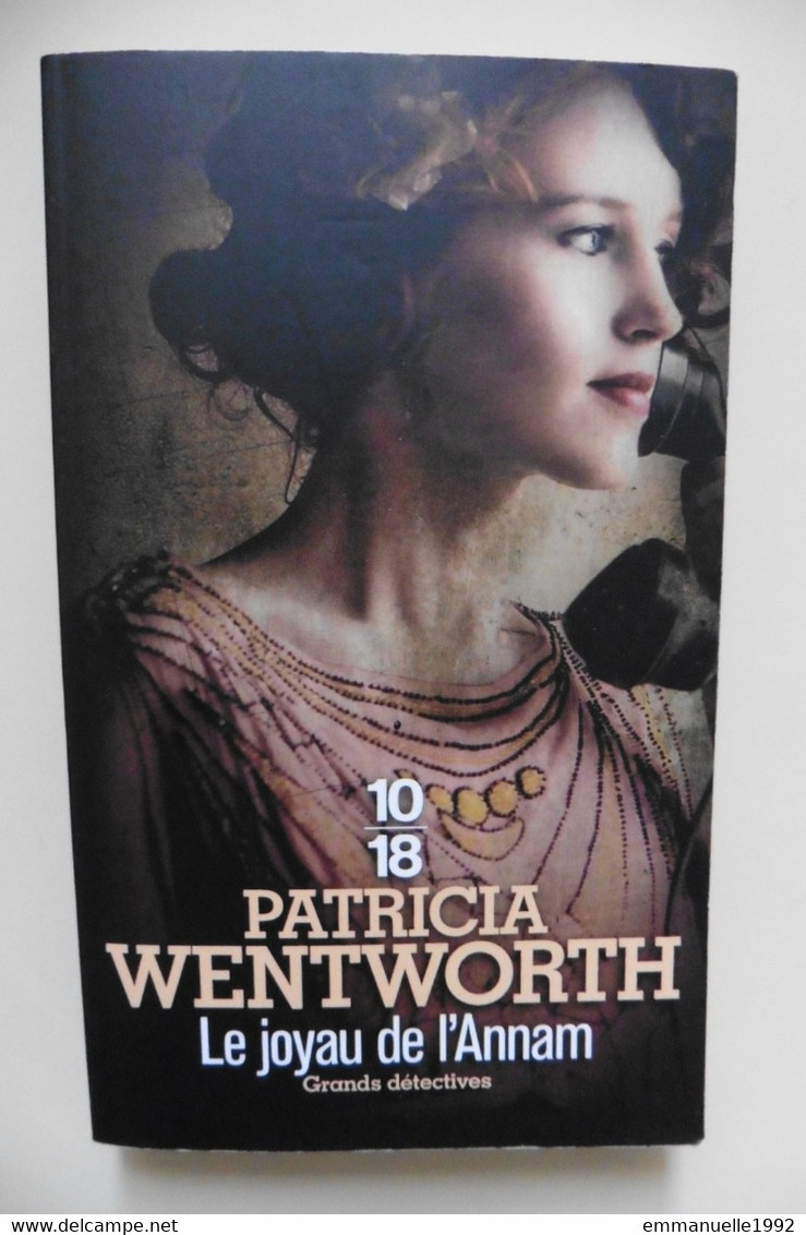 Livre Le Joyau De L'Annam - Patricia Wentworth 1924 Poche 10-18 Grands Detectives 2018 Policier Polar - 10/18 - Grands Détectives