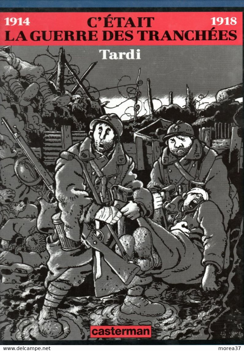 1914 - 1918  C'était La Guerre Des Tranchées     De TARDI  EDITIONS CASTERMAN - Tardi