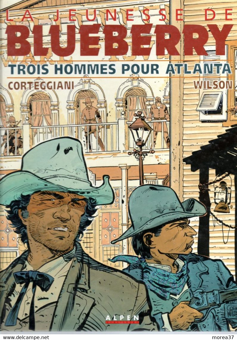 La Jeunesse De BLUEBERRY  " 3 Hommes Pour Atlanta"  Tome 8  EO De CORTEGGIANI / WILSON  EDITIONS ALPEN - Blueberry