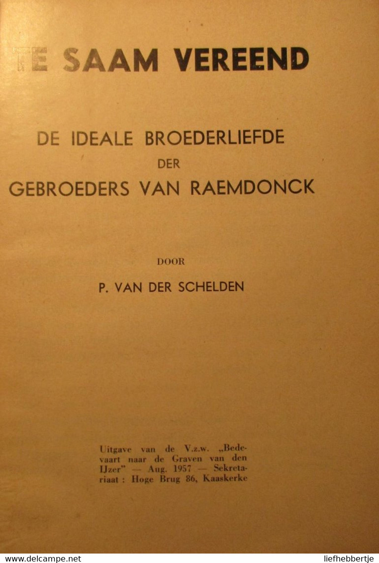 Te Saam Vereend - De Ideale Broederliefde Der Gebroeders Van Raemdonck - WO 1 - Oorlog - Soldaten - Guerre 1914-18