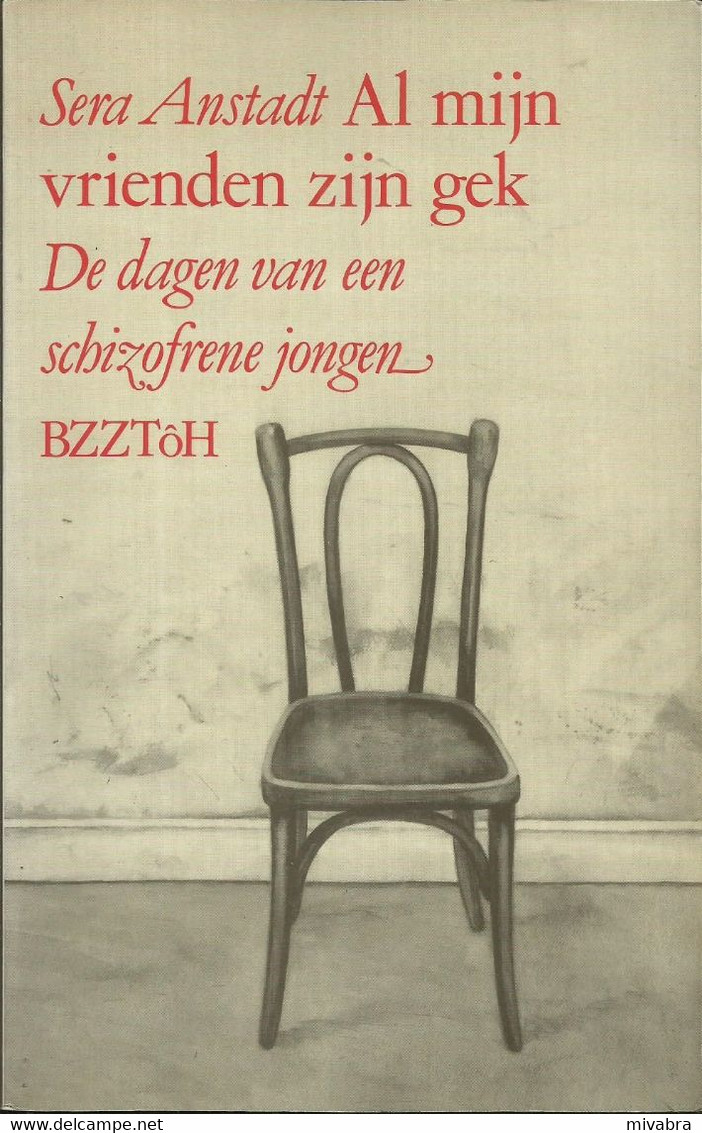 AL MIJN VRIENDEN ZIJN GEK - DE DAGEN VAN EEN SCHIZOFRENE JONGEN - SERA  ANSTADT - Literature