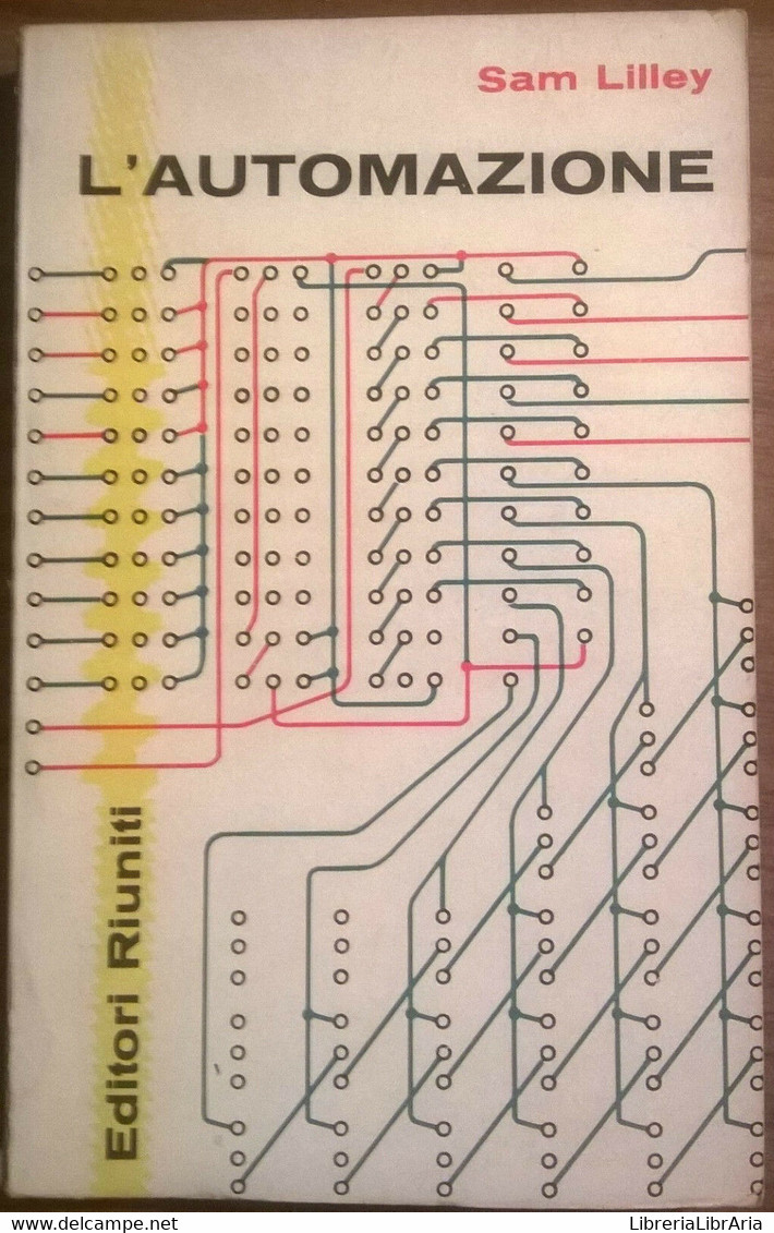 L'AUTOMAZIONE - Sam Lilley - Editori Riuniti, 1962 - L - Encyclopedias