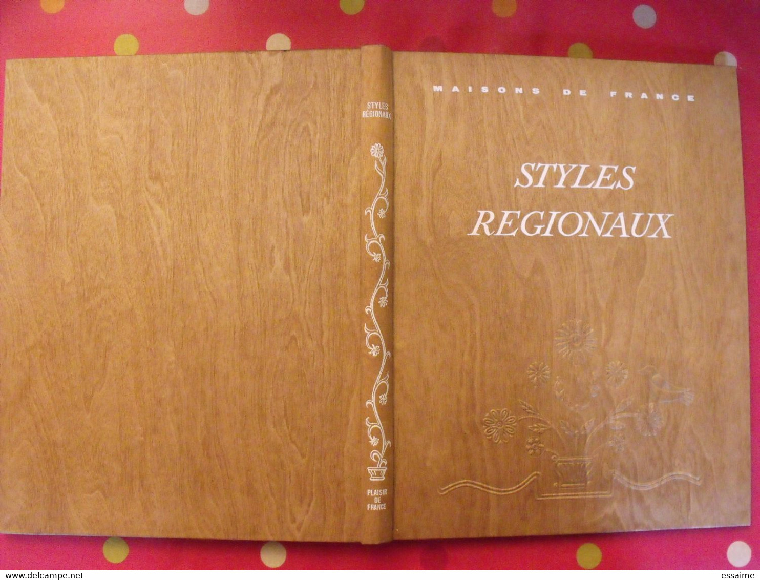 Maisons De France "styles Régionaux". Plaisir De France Vers 1950-60. Très Illustré. Beau Livre Avec Emboitage - Innendekoration