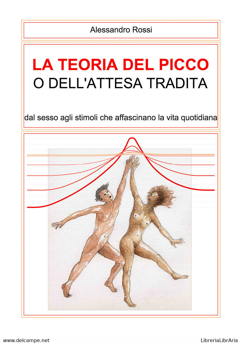 La Teoria Del Picco O Dell’attesa Tradita,  Alessandro Rossi,  2020, Youcanprint - Lifestyle