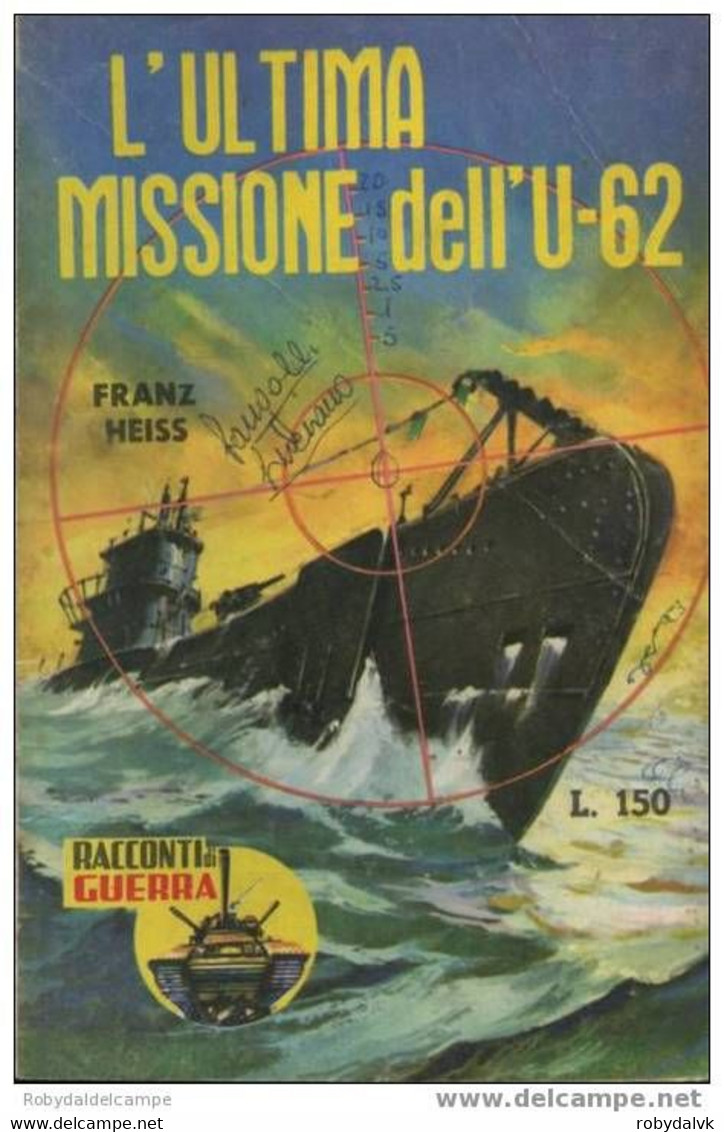 45313 - FRANZ HEISS "L'ULTIMA MISSIONE DELL'U-62" - Actie En Avontuur