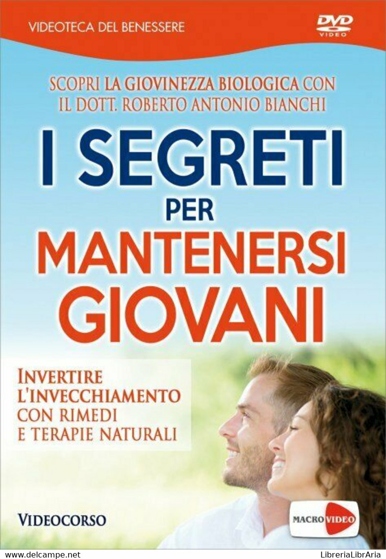 I Segreti Per Mantenersi Giovani. Invertire L’invecchiamento Con Rimedi E Terapi - Health & Beauty