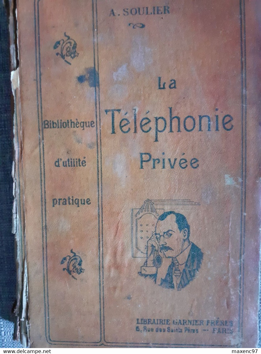 Livre La Téléphonie Privée Librairie Garnier En 1919 Par A Soulier - Postal Administrations