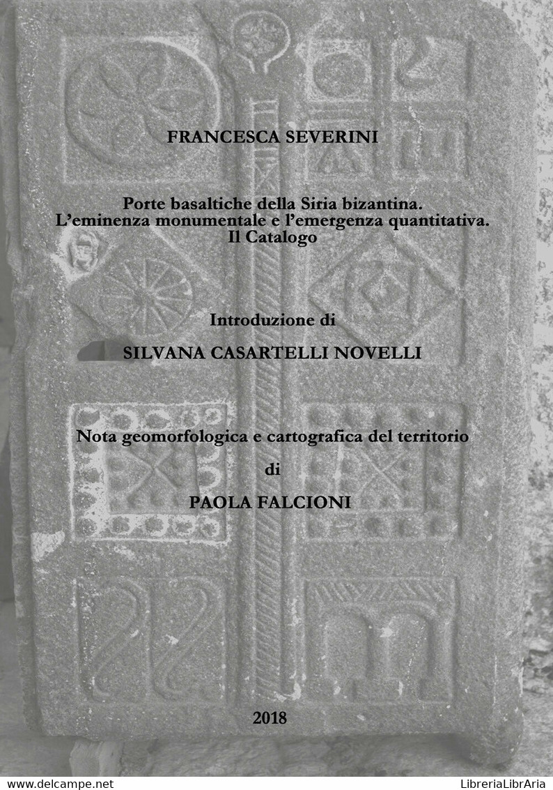 Porte Basaltiche Della Siria Bizantina. (Severini E Novelli, 2018) - ER - Arte, Architettura
