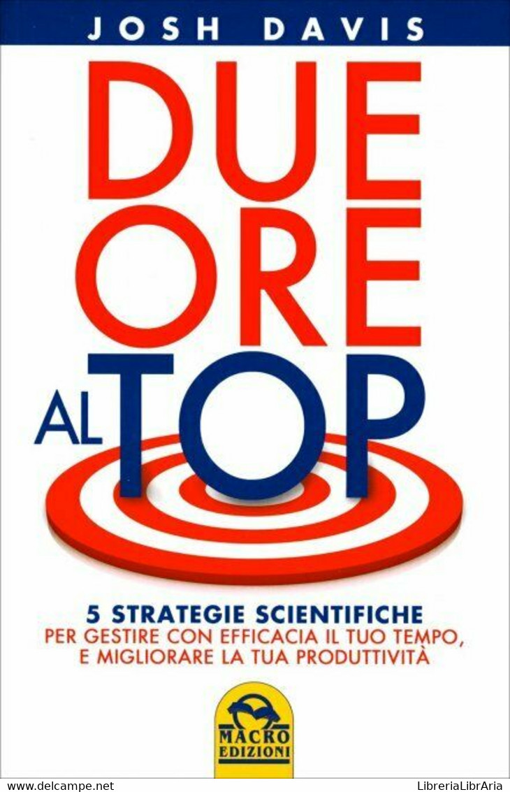 Due Ore Al Top. 5 Strategie Scientifiche Per Gestire Con Efficacia Il Tuo Tempo, - Gezondheid En Schoonheid