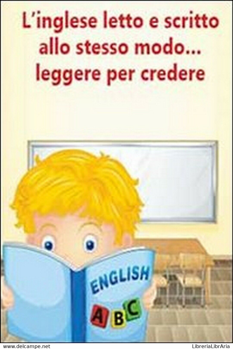 L’inglese Letto E Scritto Allo Stesso Modo... Leggere Per Credere. Eserciziario - Cursos De Idiomas