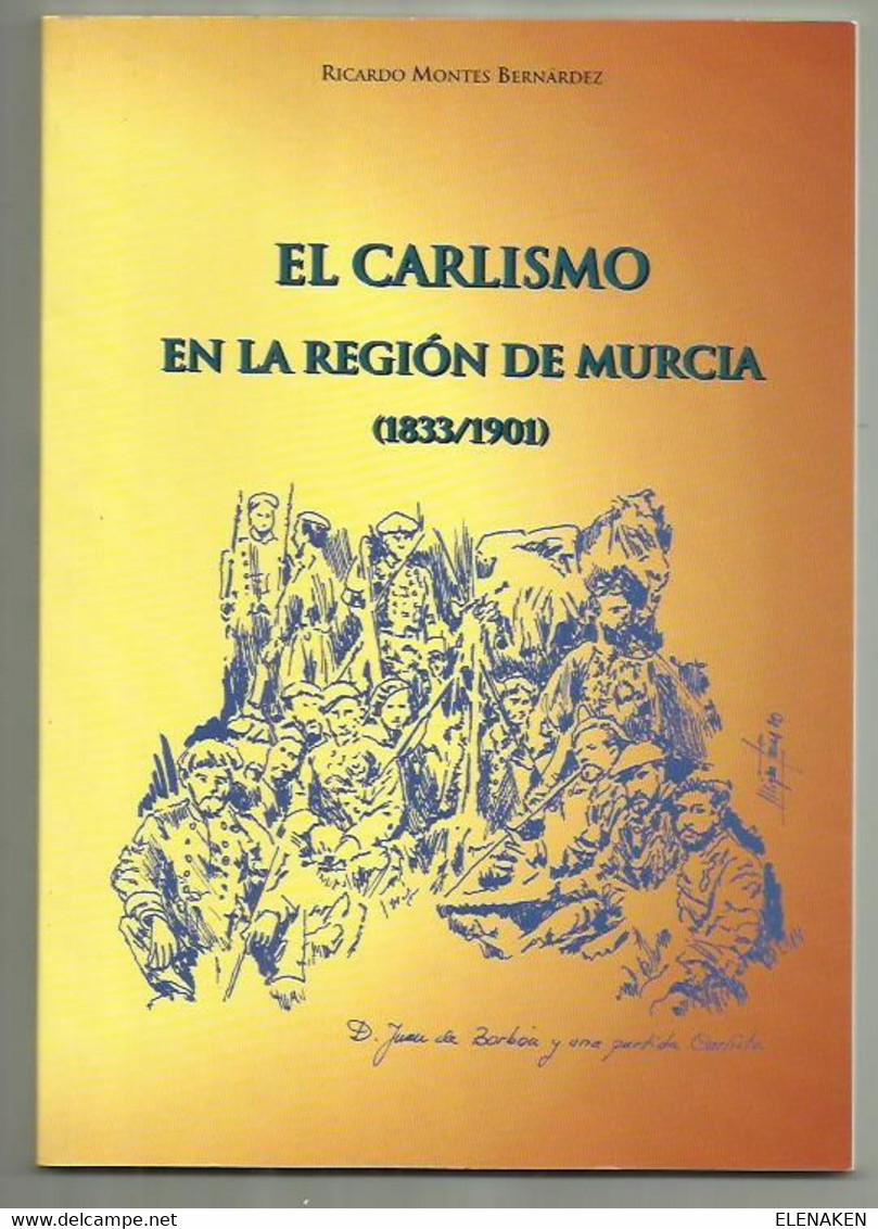 LIBRO CARLISMO EN  REGION DE MURCIA 1833-1901.75 PAGINAS GUERRAS CARLISTAS CARTAGENA Y MURCIA.UNICO PARA VENTA.  MONTES - History & Arts