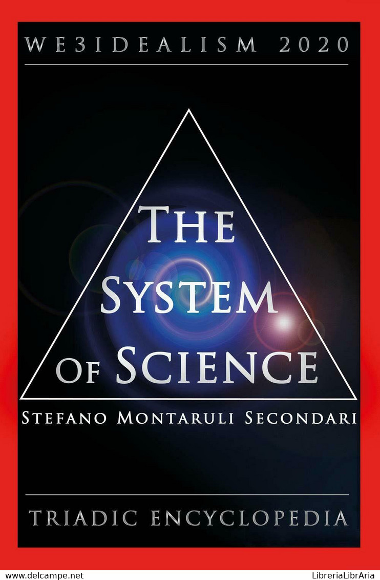 The System Of Science. We3idealism 2020. Triadic Encyclopedia Di Stefano Montaru - Encyclopedias