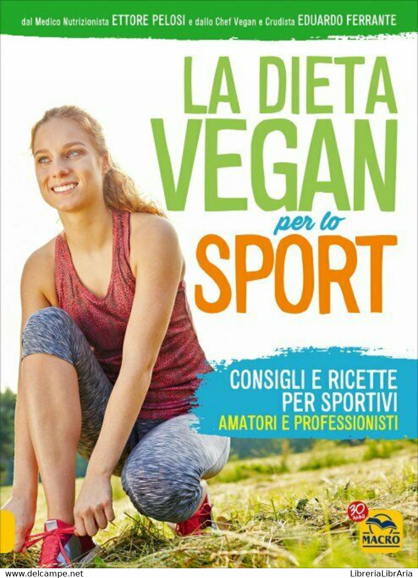 La Dieta Vegan Per Lo Sport Di Ettore Pelosi, Eduardo Ferrante,  2017,  Macro Ed - Health & Beauty