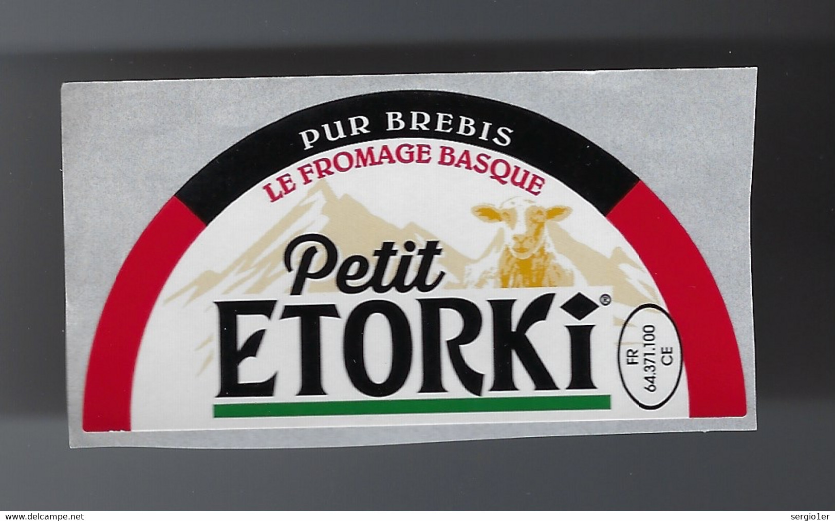 étiquette Fromage  Pur Brebis Le Fromage Basque Petit Etorki FR64371100CE Société Pyrénéfrom MAULÉON-SOULE  64 - Formaggio