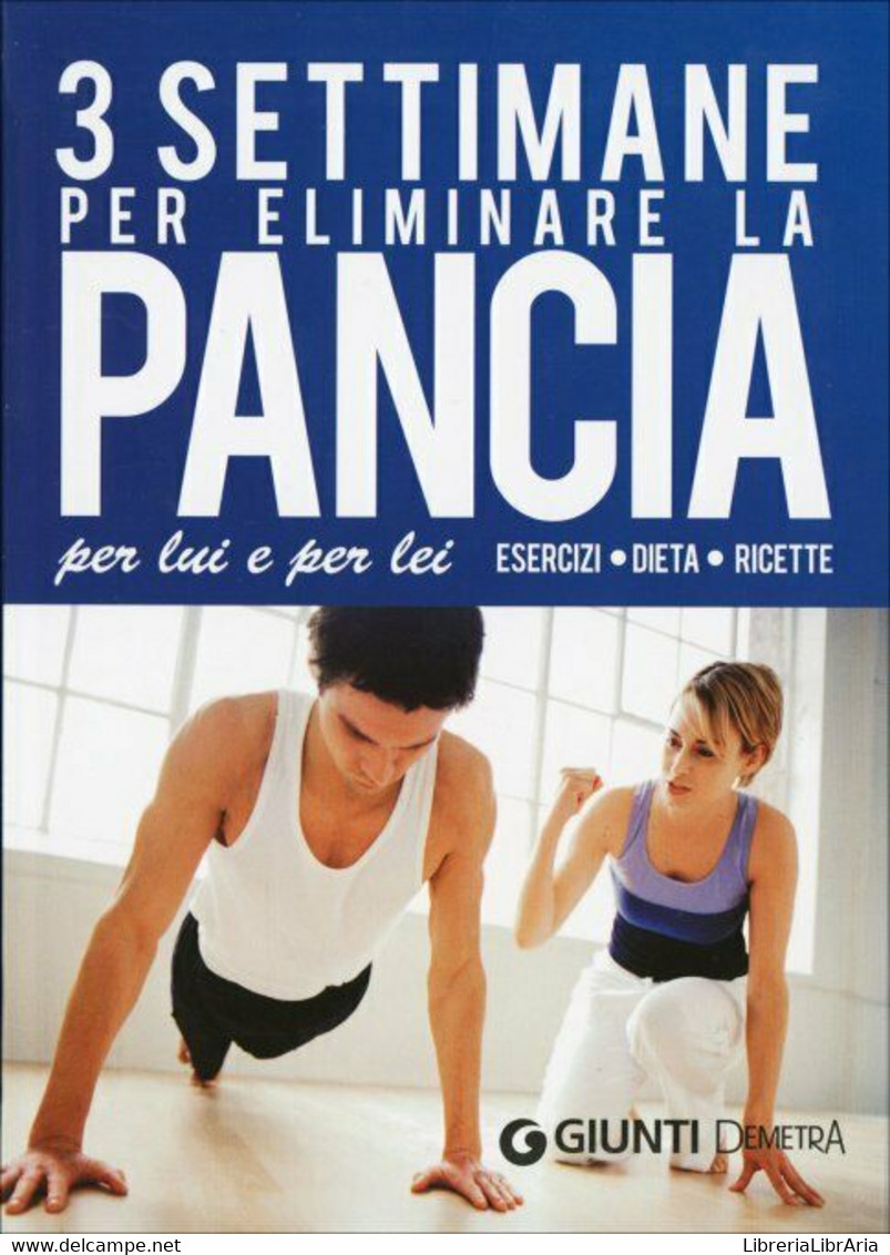 Tre Settimane Per Eliminare La Pancia Per Lui E Per Lei Di Aa.vv.,  2015,  Giunt - Gezondheid En Schoonheid