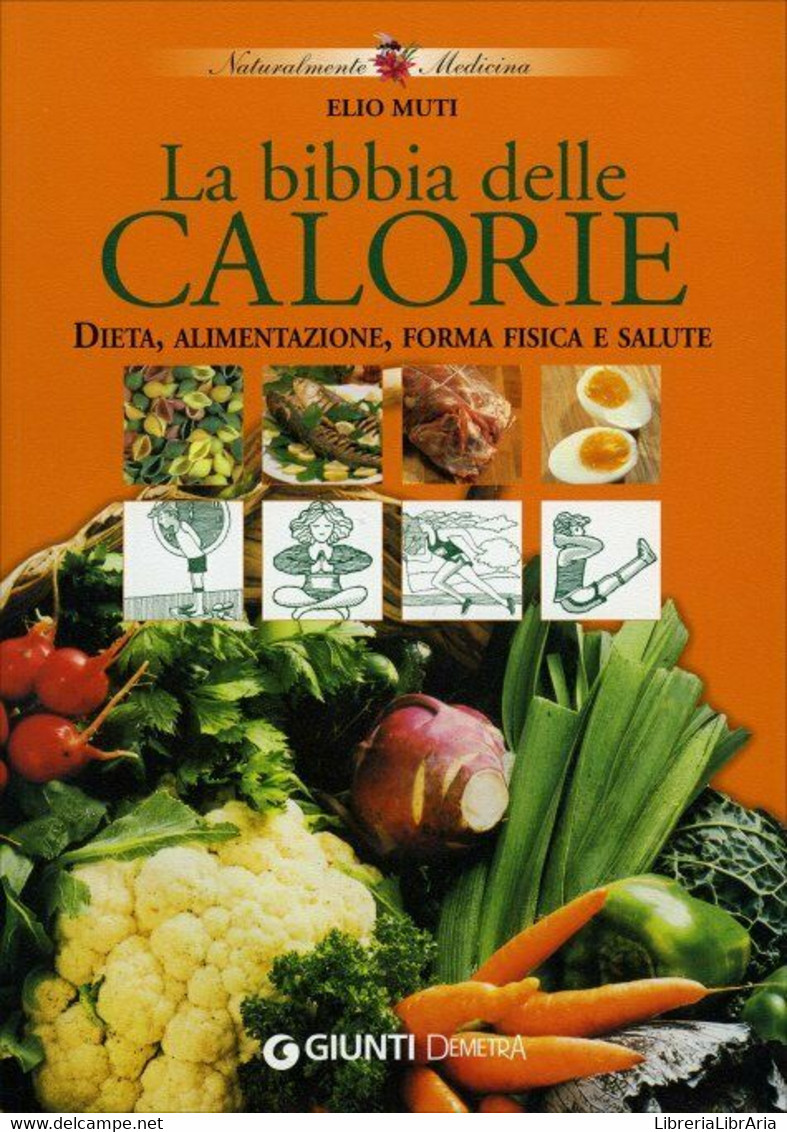 La Bibbia Delle Calorie. Dieta, Alimentazione, Forma Fisica E Salute	Di Elio Mut - Gezondheid En Schoonheid