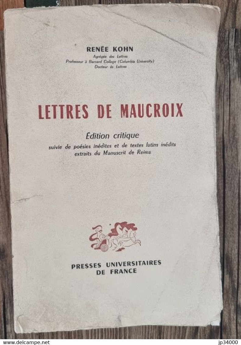 KOHN Renée - LETTRES DE MAUCROIX. Edition Critique Suivie De Poesies Inédites Et De Textes Latins Inedits Extraits Du Ma - Auteurs Français