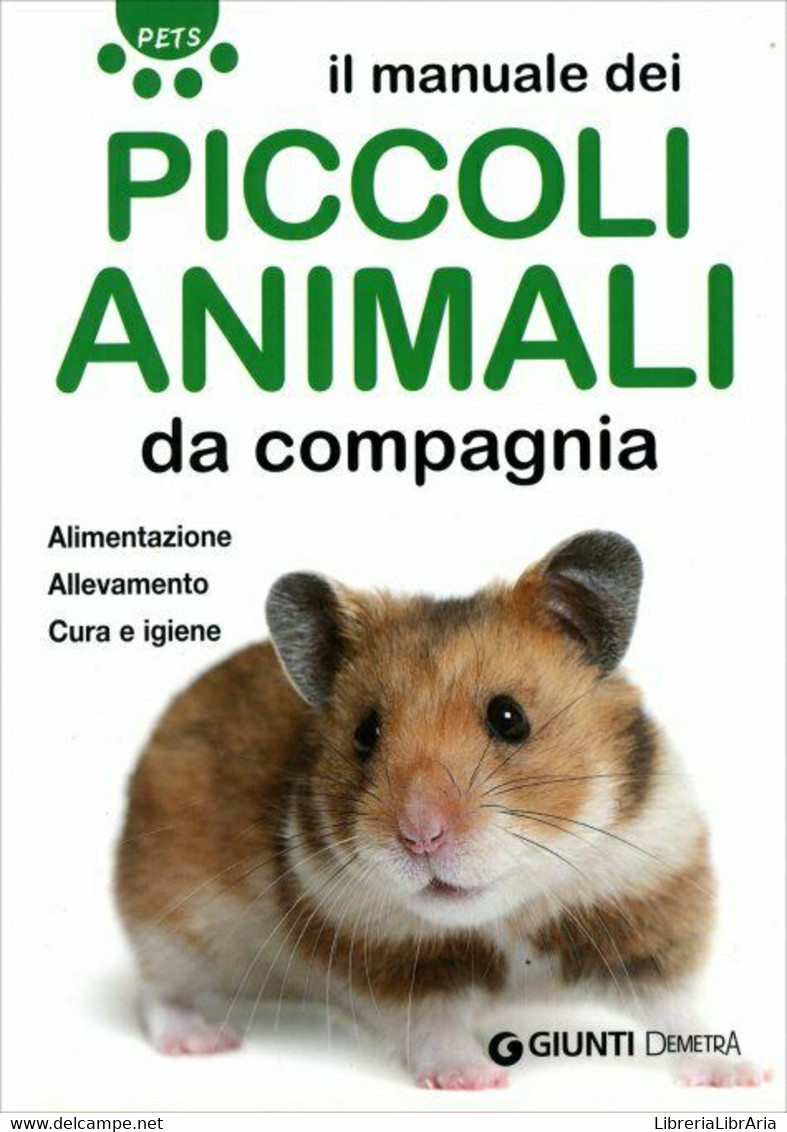 Il Manuale Dei Piccoli Animali Da Compagnia. Alimentazione. Allevamento. Cura E - Nature