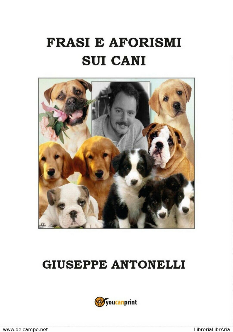 Frasi E Aforismi Sui Cani	 Di Giuseppe Antonelli,  2016,  Youcanprint - Nature