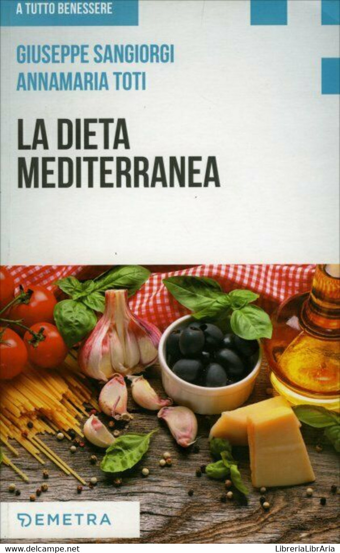 La Dieta Mediterranea Di Giuseppe Sangiorgi Cellini, Annamaria Toti,  2018,  Dem - Gezondheid En Schoonheid