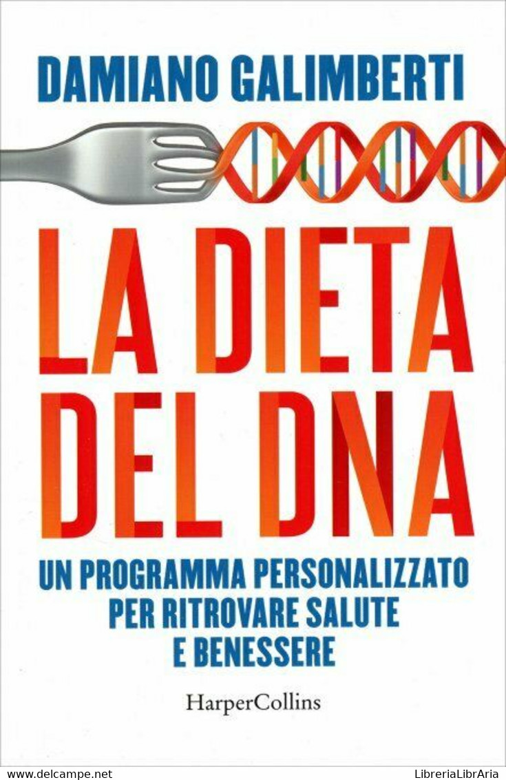 La Dieta Del DNA. Un Programma Personalizzato Per Ritrovare Salute E Benessere D - Gezondheid En Schoonheid