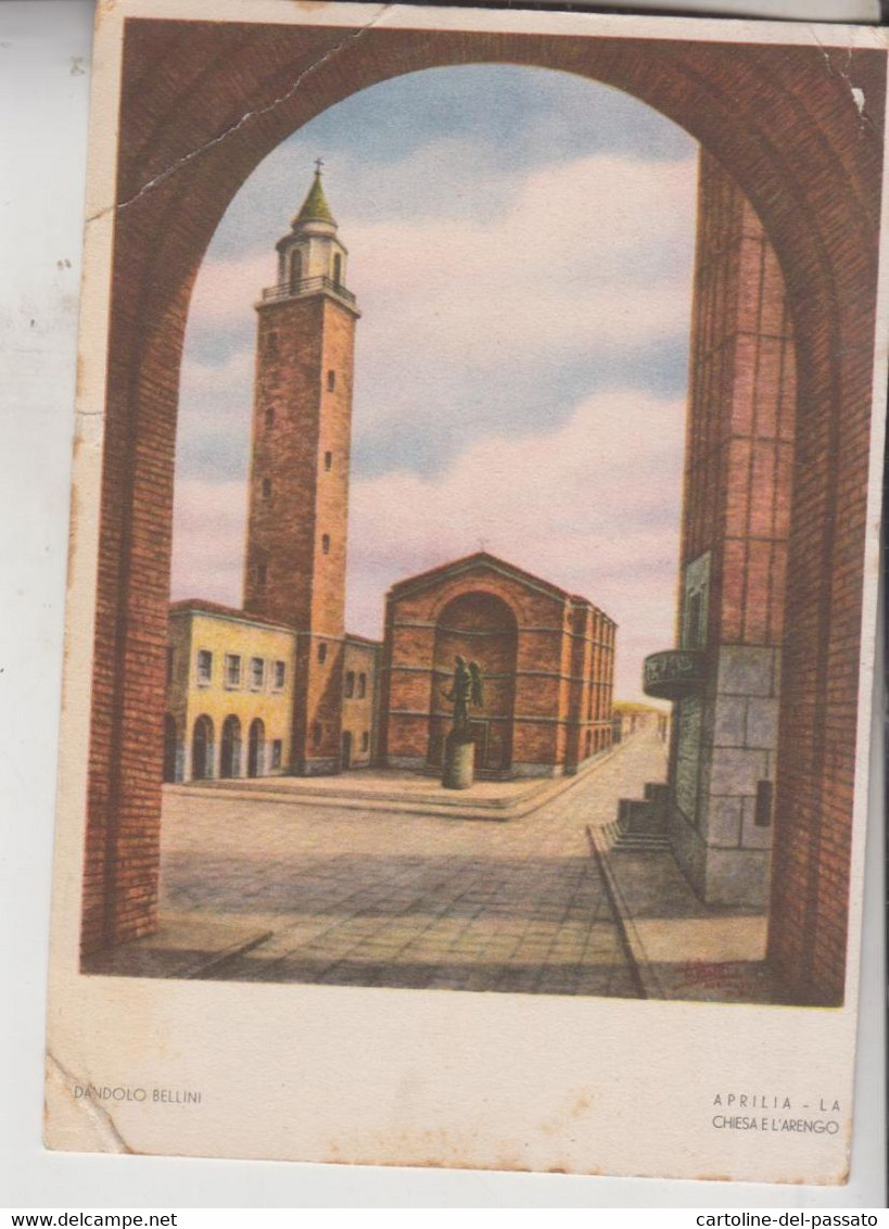 APRILIA LATINA LA CHIESA E L'ARENGO  ILLUSTRATA DANDOLO BELLINI  VG  1939 - Aprilia