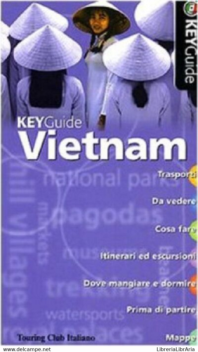 Vietnam - KeyGuide - Aa.vv.,  2007,  Touring Club Italiano - Histoire, Philosophie Et Géographie