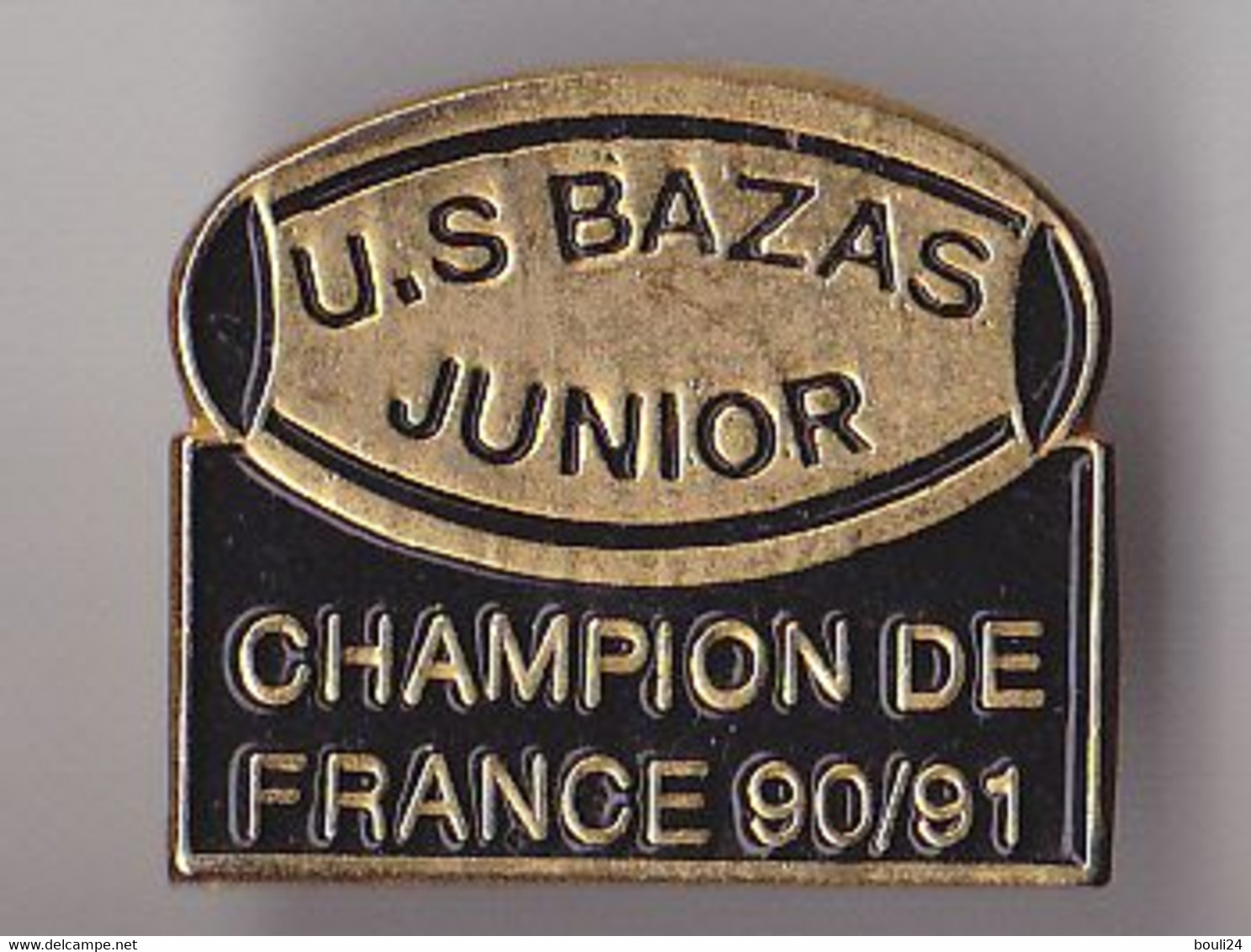 ACHAT IMMEDIAT PIN'S THEME SPORT  RUGBY  CLUB DE BAZAS EN GIRONDE EQUIPE JUNIORS CHAMPION DE FRANCE 90/91 - Rugby