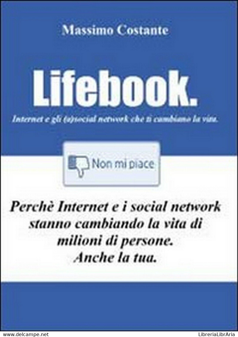 Lifebook. Internet E Gli (a)social Network Che Ti Cambiano La Vita (M. Costante) - Informatique