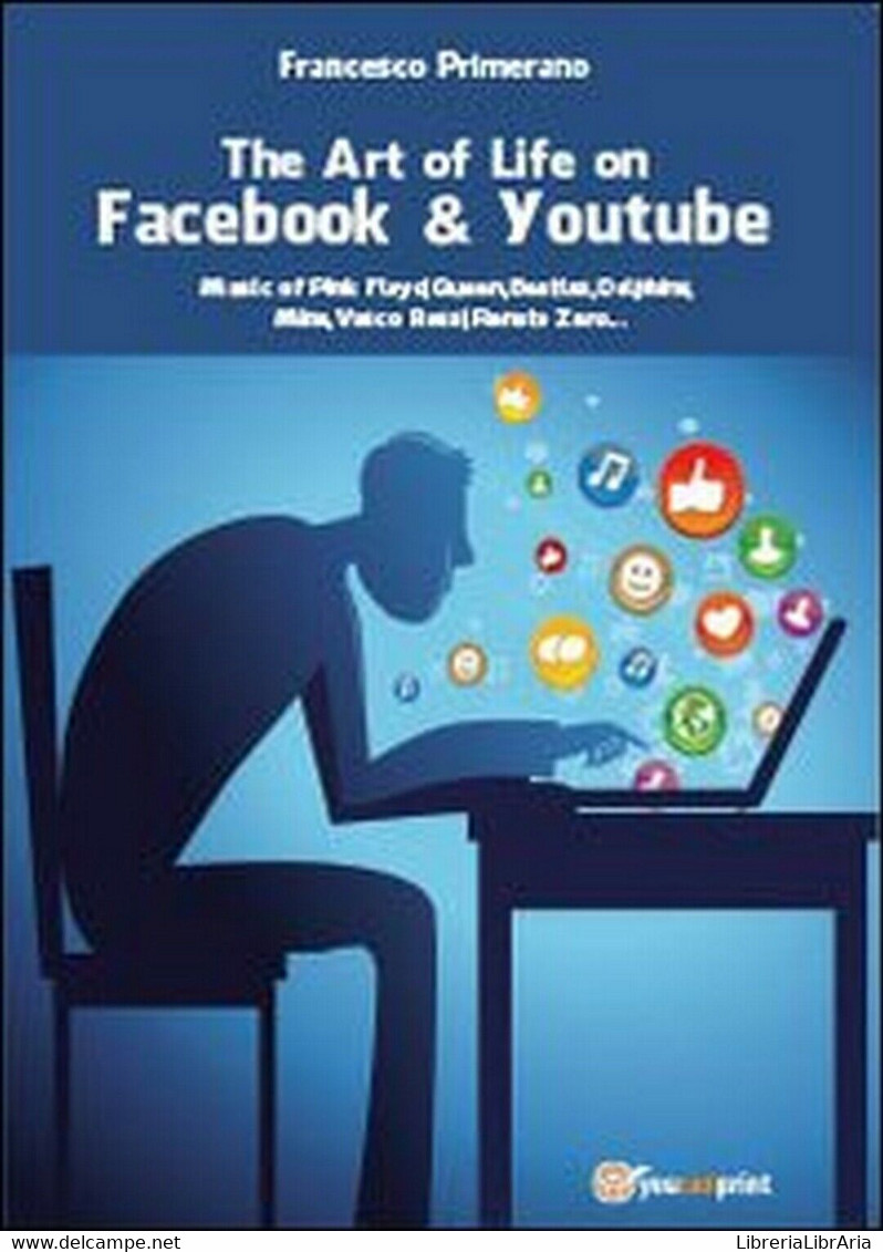 The Art Of Life On Facebook & Youtube  Di Francesco Primerano,  2013,  Youcanpri - Computer Sciences