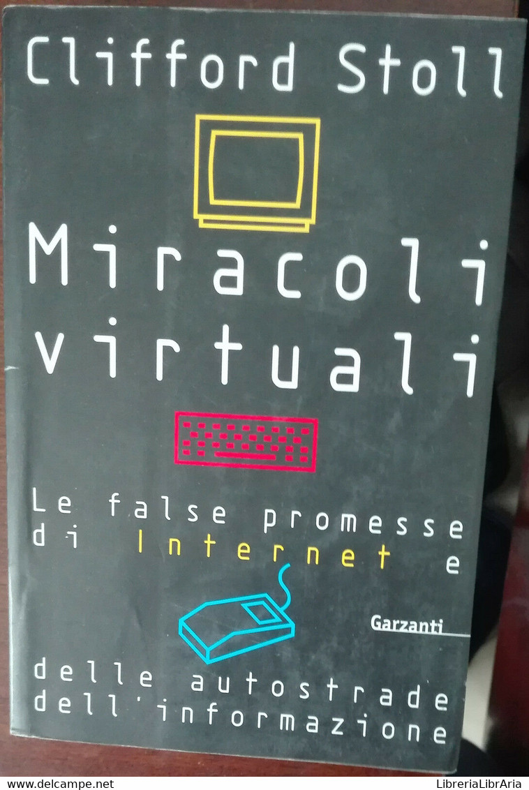 Miracoli Virtuali - Clifford Stoll - Garzanti,1996 - A - Informatica