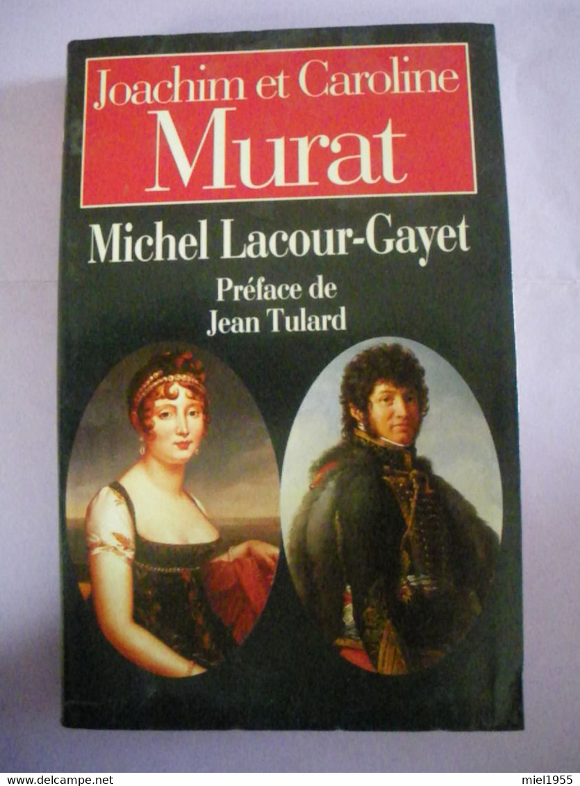 Michel LACOUR-GAYET Joachim Et Caroline MURAT Préface De Jean TULARD 383 Pages (4 Photos) Voir Description - Histoire