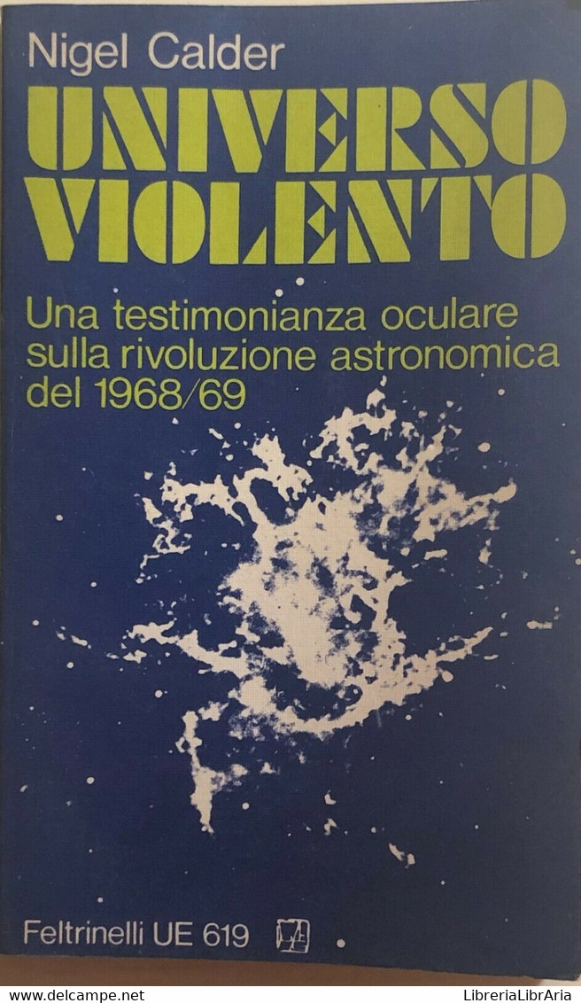 Universo Violento Di Nigel Calder, 1971, Feltrinelli - Textos Científicos