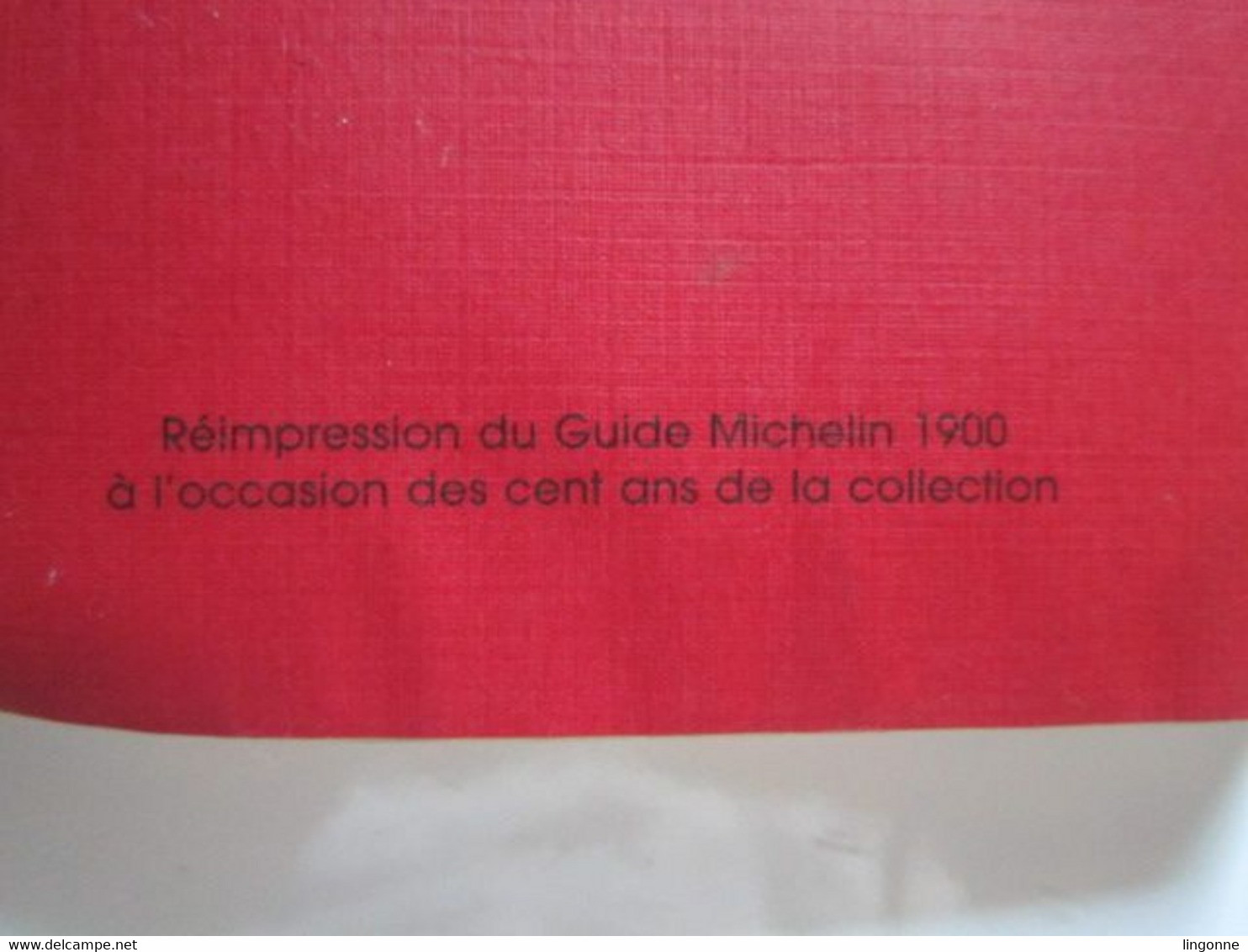 GUIDE MICHELIN 1900 Réimpression à L'occasion Des Cent Ans De La Collection. - Michelin (guides)