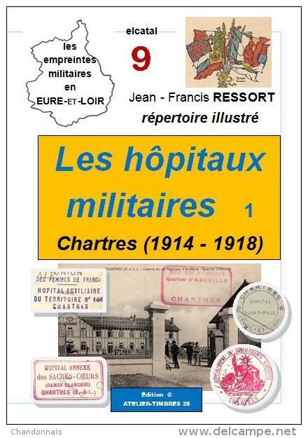 "Les Hôpitaux Militaires à Chartres (1914/18) " Brochure De 28 Pages (JF Ressort) - Militärpost & Postgeschichte