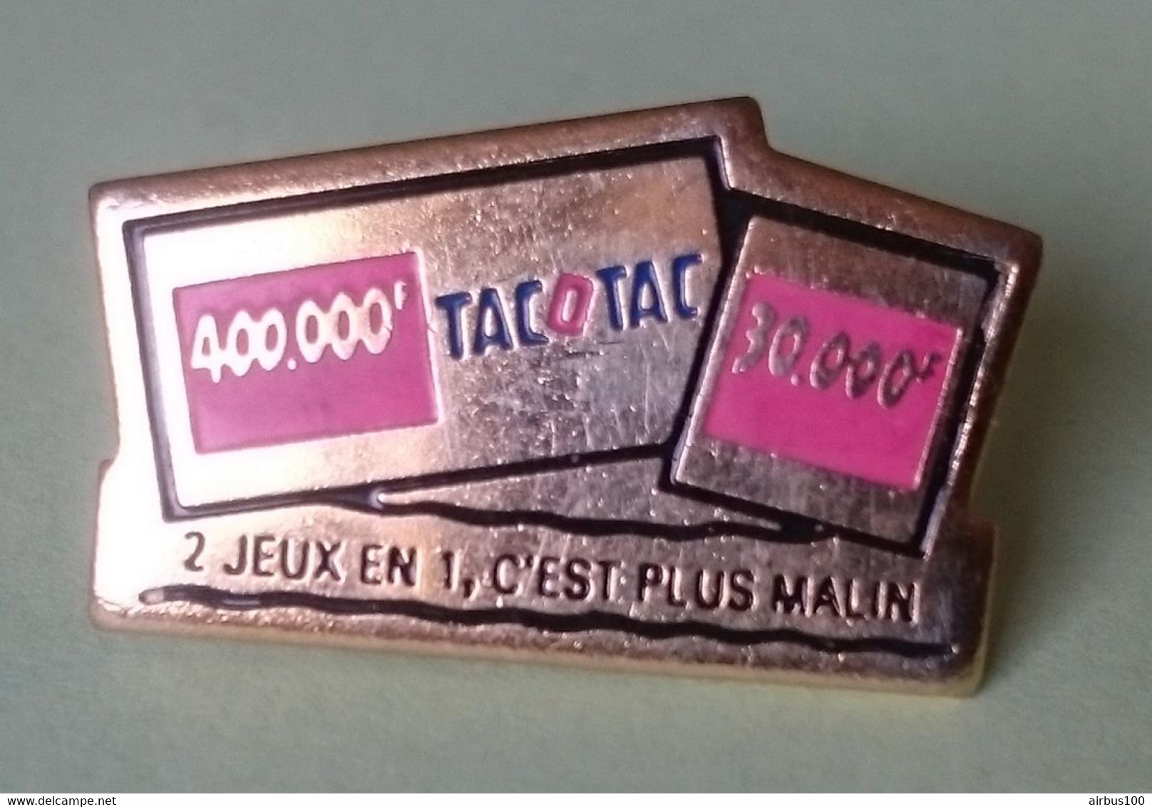 PIN'S - TAC O TAC 2 JEUX EN 1 C'EST PLUS MALIN 400 000 F 30 000 FRANCS - FRANCAISE DES JEUX - TACOTAC - Jeux