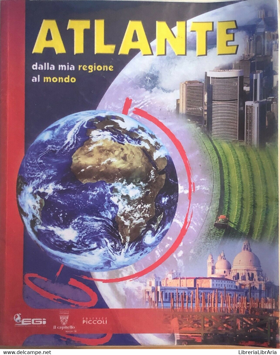 Atlante Dalla Mia Regione Al Mondo	 Di Aa.vv., 2008, Il Capitello - Histoire, Philosophie Et Géographie