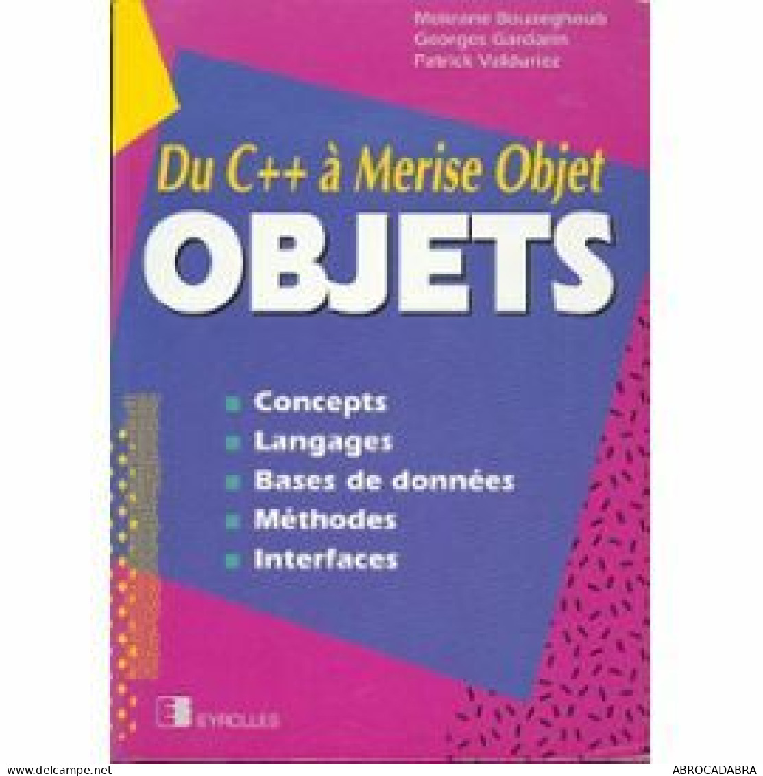 Du C++ à Merise Objet :Concepts Langages Bases De Données Méthodes Interfaces - Informatique