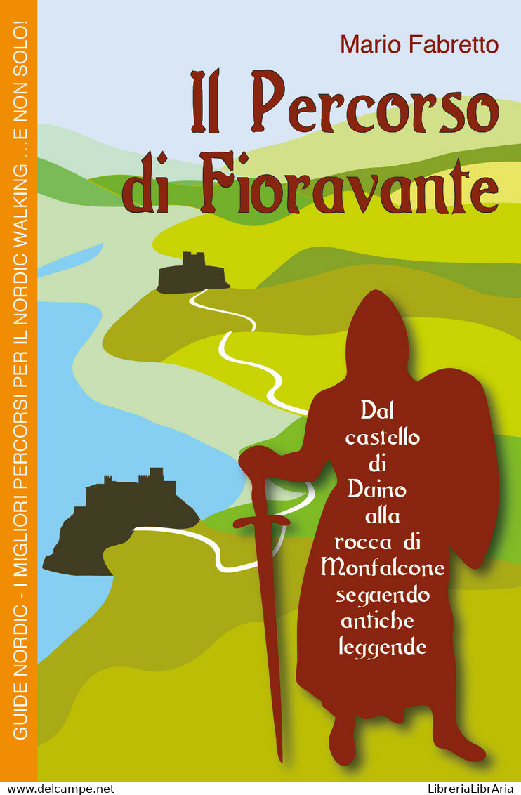 Guide Nordic: Il Percorso Di Fioravante - Mario Fabretto,  2017,  Youcanprint - Storia, Filosofia E Geografia