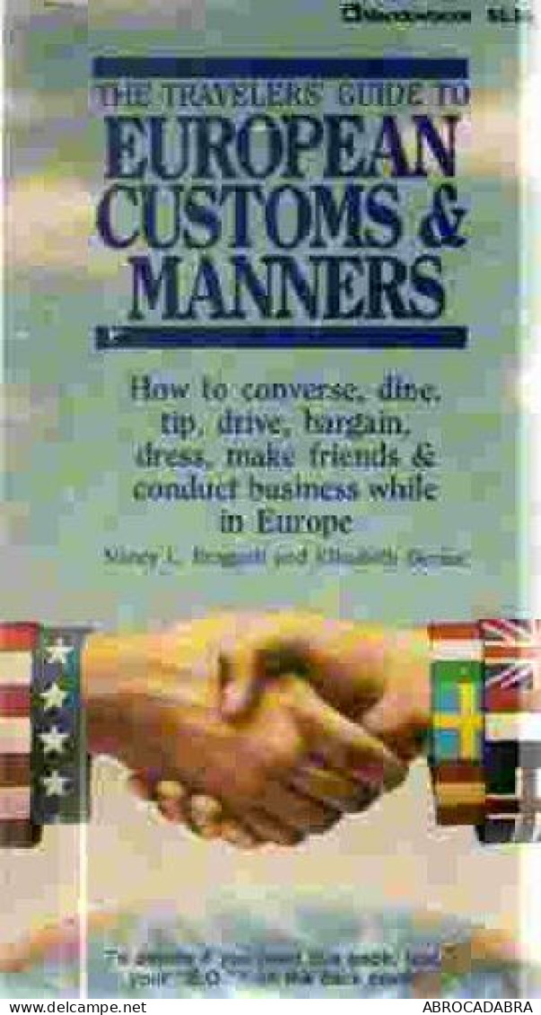 The Travelers' Guide To European Customs : How To Converse Dine Tip Drive Bargain Dre Make Friends & Conduct Busine Whil - Englische Grammatik