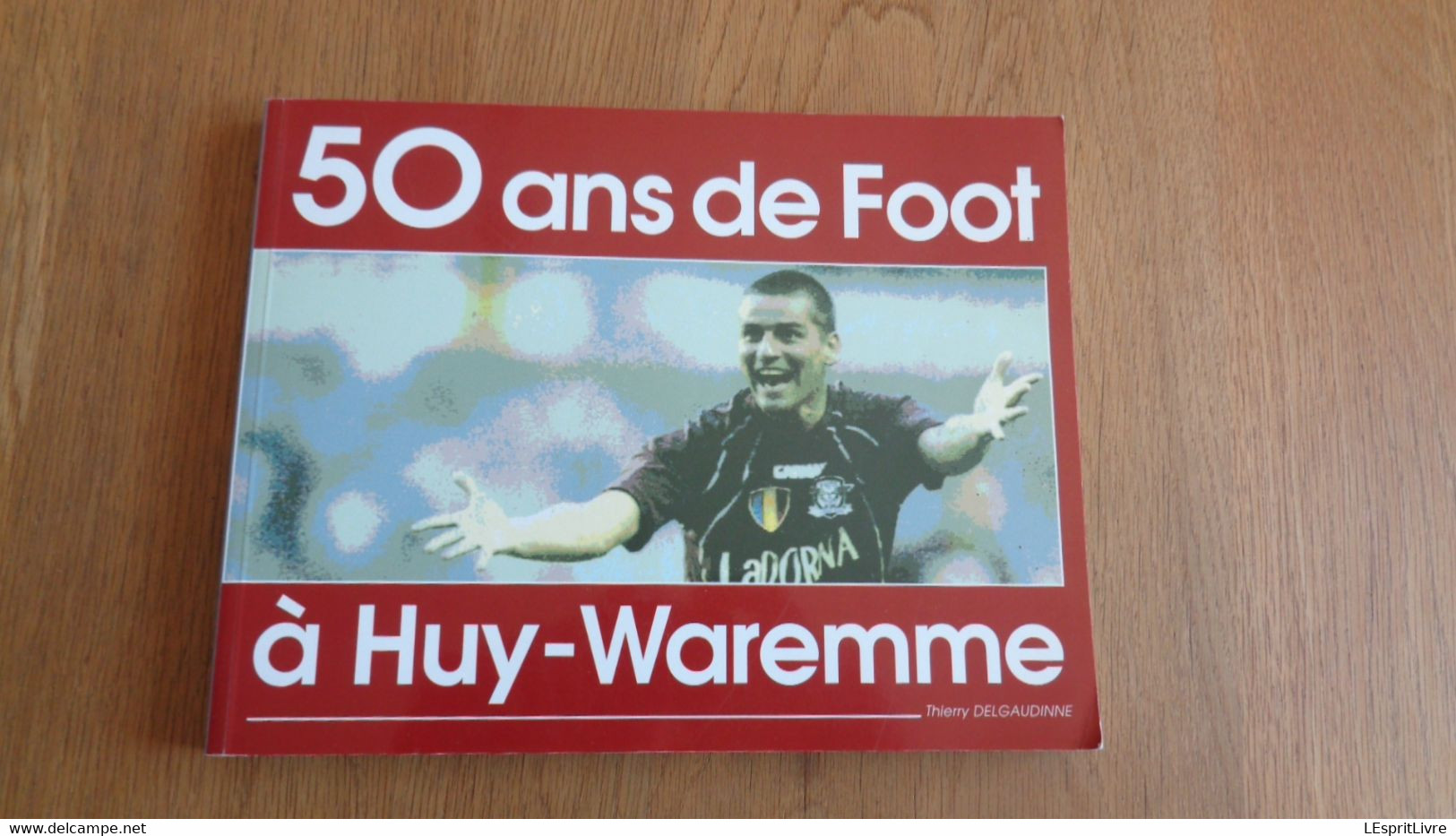 50 ANS DE FOOT à HUY WAREMME Régionalisme Sport Football Clavier Bas Oha Stockay Verlaine Les Avins Ocquier Couthuin - België