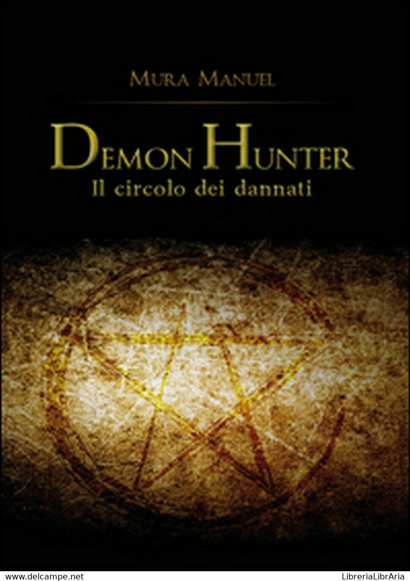 Il Circolo Dei Dannati. Demon Hunter	 Di Manuel Mura,  2015,  Youcanprint - Gialli, Polizieschi E Thriller