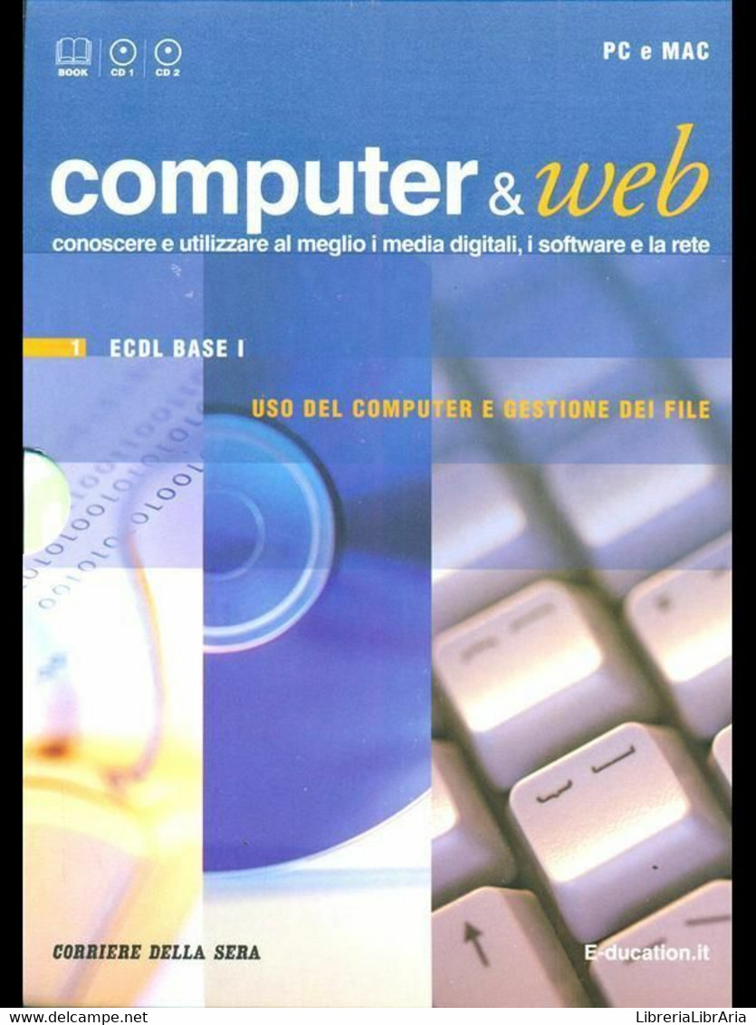 COMPUTER E WEB 1 - ECDL BASE I - USO DEL COMPUTER E GESTIONE DEI FILE - Informatica