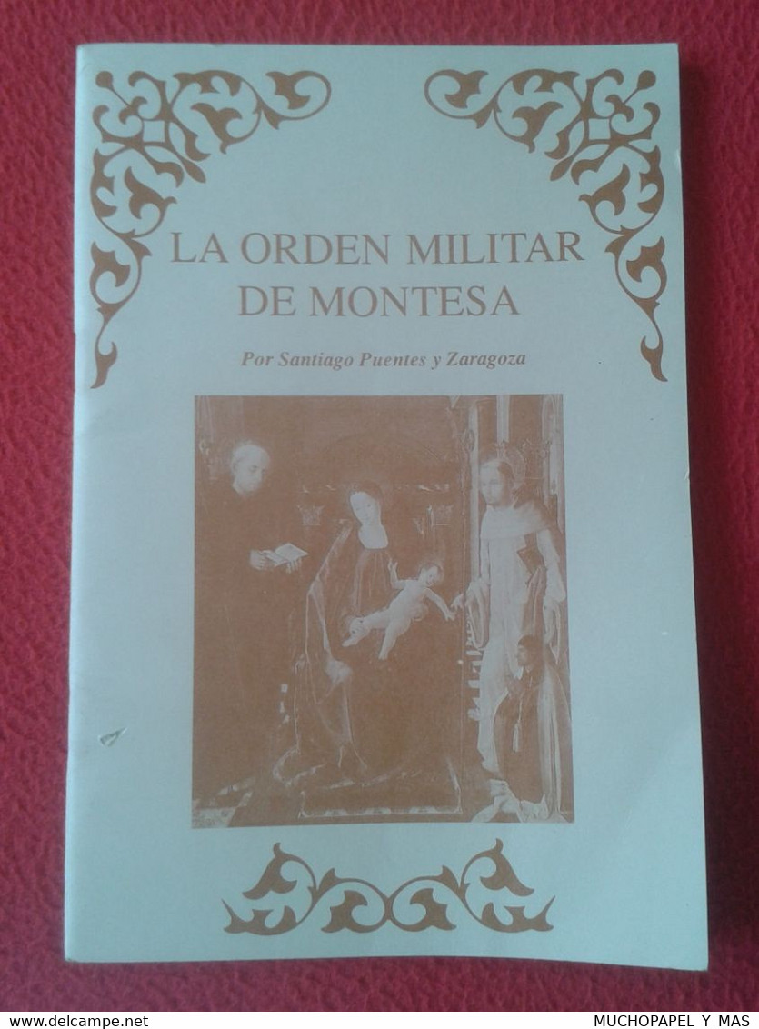 SPAIN ESPAÑA LIBRO CUADERNO GUÍA O SIMILAR LA ORDEN MILITAR DE MONTESA POR SANTIAGO PUENTES Y ZARAGOZA, SABER HOY VER... - Geschiedenis & Kunst