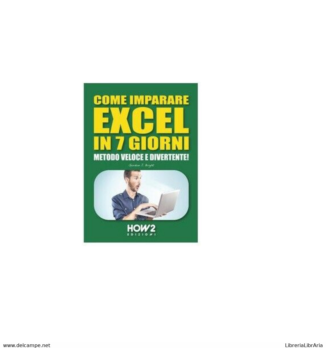 Come Imparare Excel In 7 Giorni - Gordon J. Bright,  How2 - Cursos De Idiomas