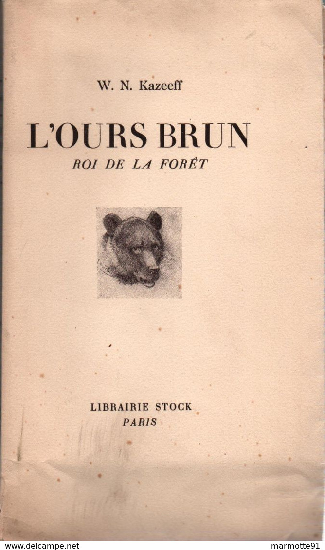 L OURS BRUN ROI DE LA FORET  PAR W.N. KAZEEFF 15 ANS DE CHASSE ET D OBSERVATIONS - Caccia/Pesca