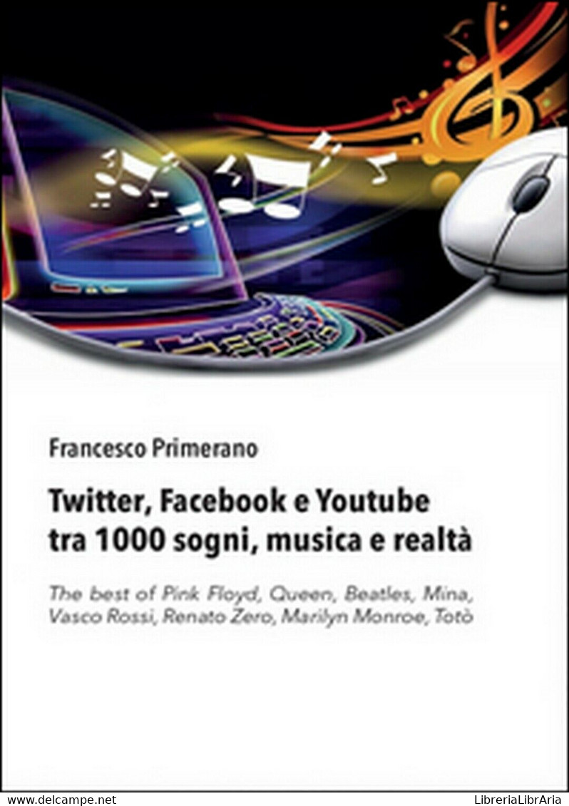 Twitter, Facebook E Youtube Tra 1000 Sogni, Musica E Realtà  - Francesco Primera - Informatique